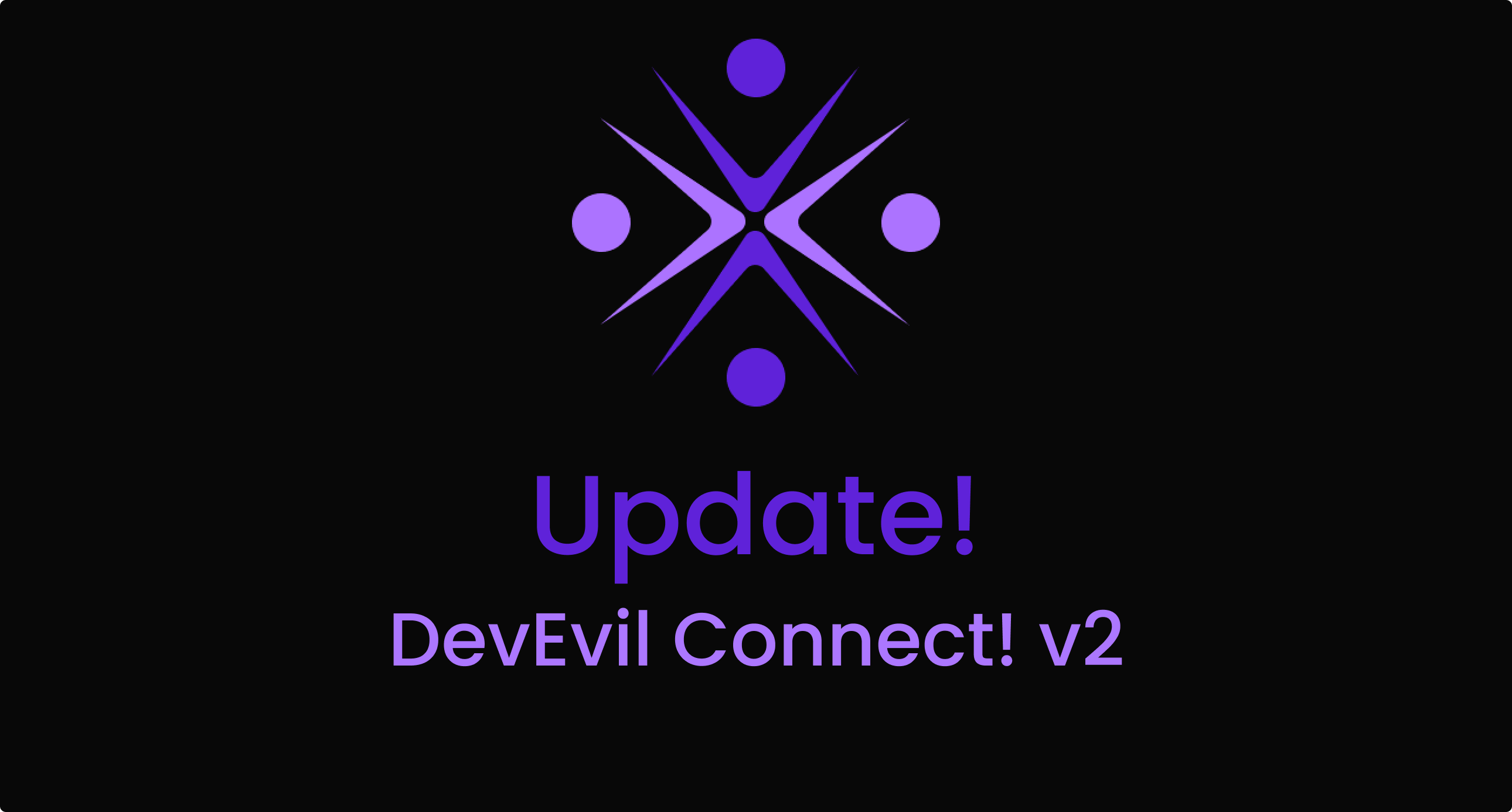 DevEvil Connect! v2 Changelog